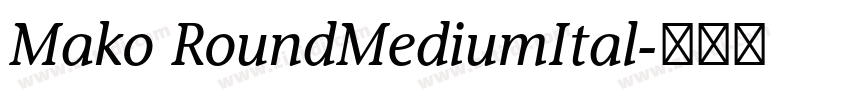 Mako RoundMediumItal字体转换 Mako RoundMediumItal字体转换